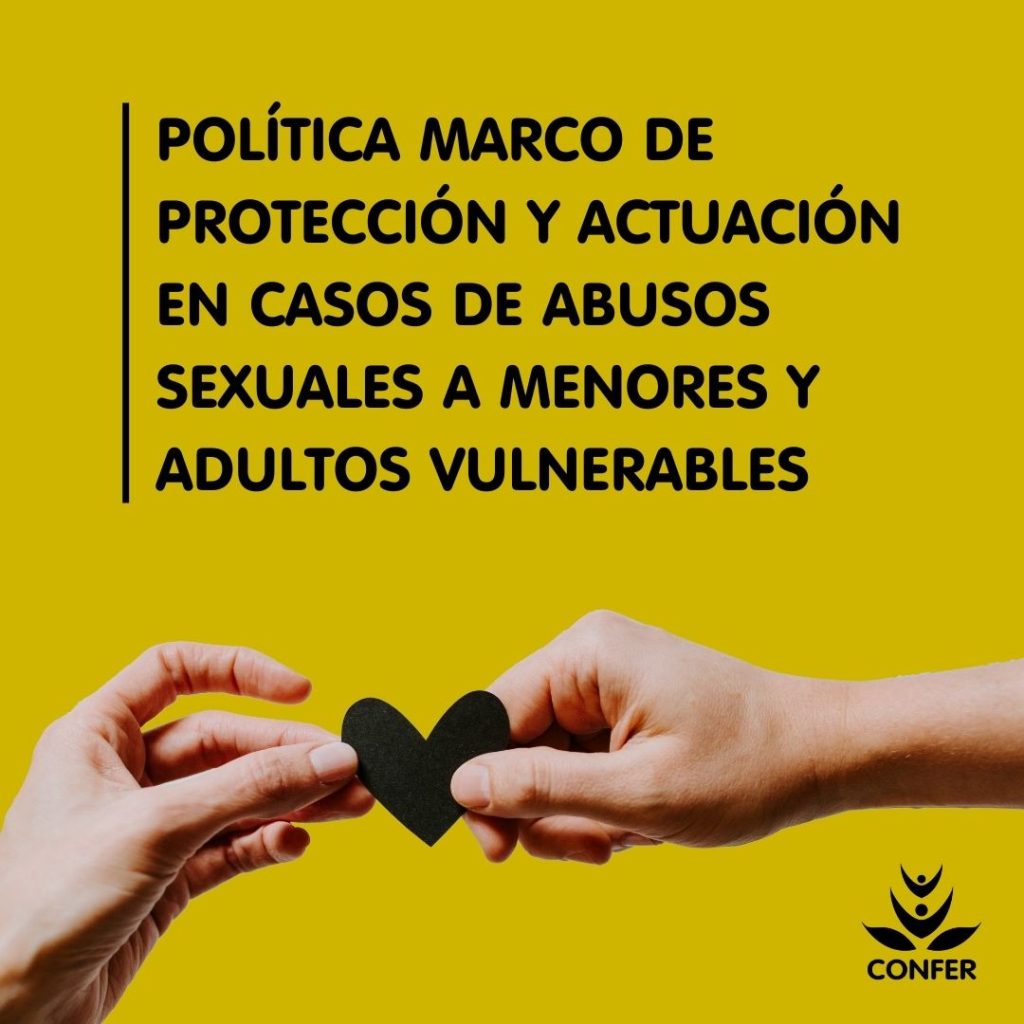 Política marco de Protección y actuación en casos de abusos sexuales a menores y adultos vulnerables de la CONFER