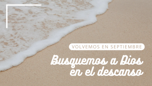 Busquemos a Dios en el descanso